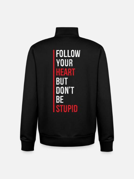 Sigue a tu corazón pero no seas estúpido gracioso - Sudadera unisex con cremallera de algodón orgánico de Stanley/Stella - negro