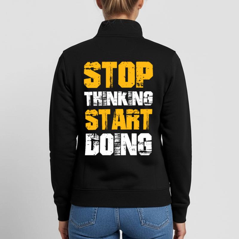 stop thinking start doing Unisex Organic Zip Sweatshirt by Stanley/Stella