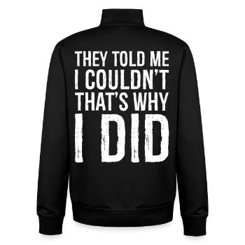 they told me I couldn't that s why I did funny - Unisex Organic Zip Sweatshirt by Stanley/Stella - black - Back - AI Model Male 185 light (185cm)