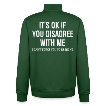 It's Ok If You DISAGREE WITH Me funny shirt - Unisex Organic Zip Sweatshirt by Stanley/Stella - bottle green - Back - AI Model Male 185 dark (185cm)
