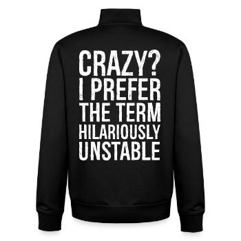 Crazy I Prefer The Term Hilariously Unstable - Unisex Organic Zip Sweatshirt by Stanley/Stella - black - Back - AI Model Male 185 light (185cm)