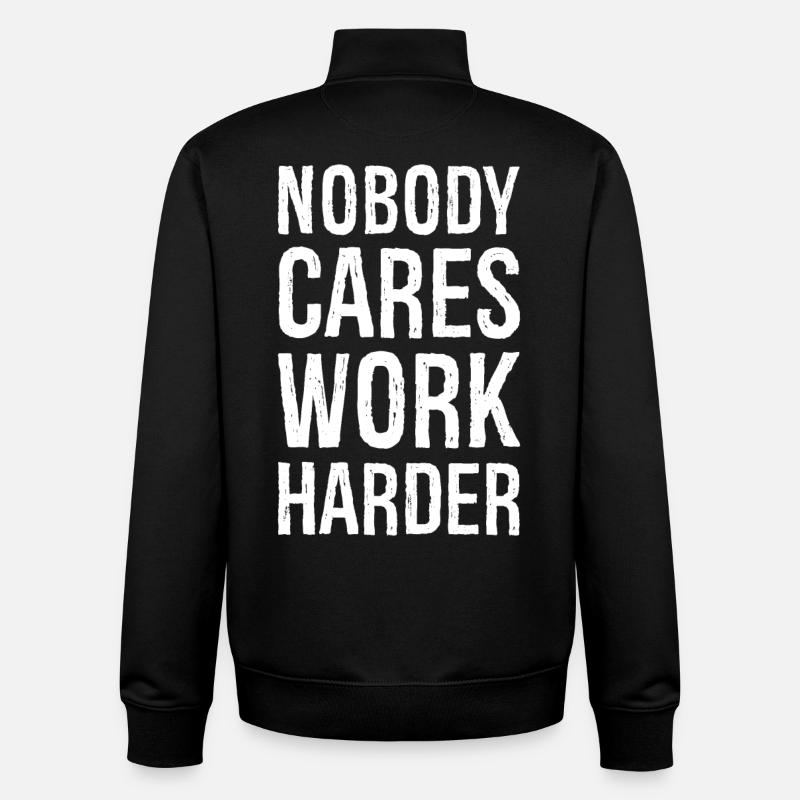 Nobody cares work harder - Unisex Organic Zip Sweatshirt by Stanley/Stella - black
