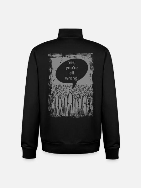 Yes, you are all wrong! - Unisex Organic Zip Sweatshirt by Stanley/Stella - black
