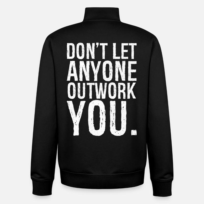 don't let anyone outwork you - Unisex Organic Zip Sweatshirt von Stanley/Stella - Schwarz