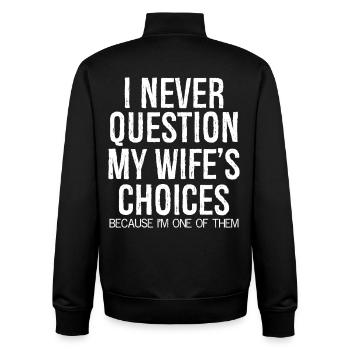 I never question my wife s choices - Unisex Organic Zip Sweatshirt von Stanley/Stella - Schwarz - Hinten - AI Model Male 185 light (185cm)