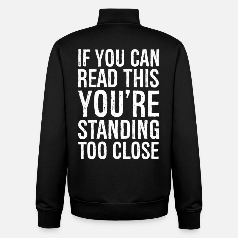 If you can read this you re standing too close - Unisex Organic Zip Sweatshirt von Stanley/Stella - Schwarz