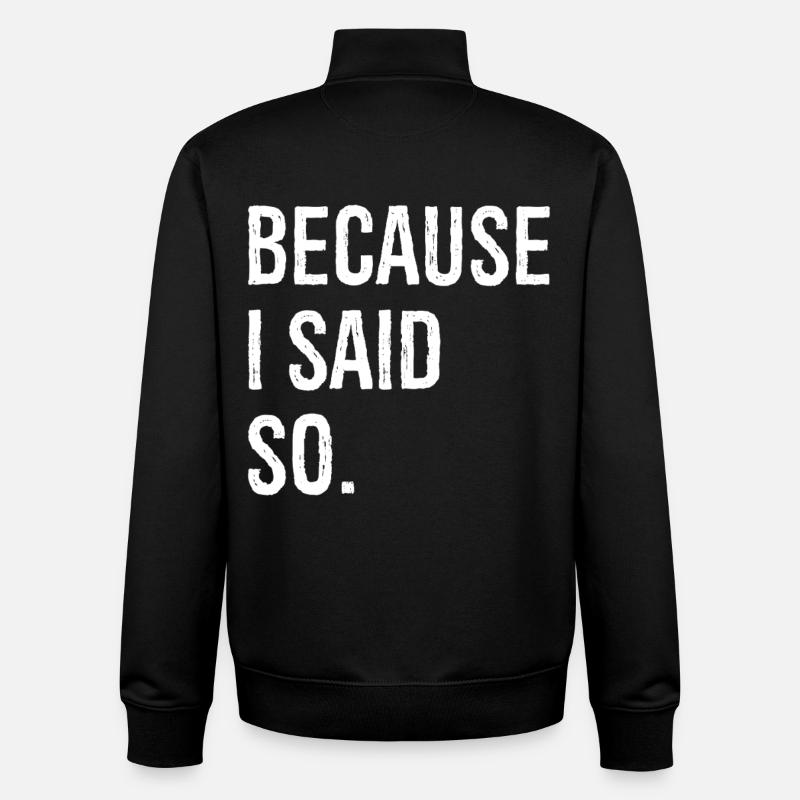 because I said so - Unisex Organic Zip Sweatshirt by Stanley/Stella - black
