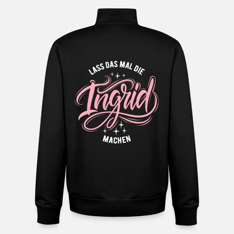 Let Ingrid do that - name day - Unisex Organic Zip Sweatshirt by Stanley/Stella - black