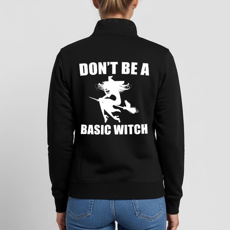 Don't Be A Basic Witch Unisex Organic Zip Sweatshirt by Stanley/Stella