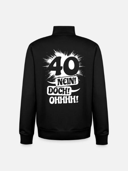 40 - No! Nevertheless! Oh! Birthday Gift - Unisex Organic Zip Sweatshirt by Stanley/Stella - black