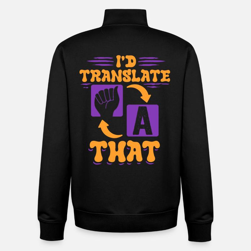 ASL Dolmetscher Gebärdensprache I'd Translate That - Unisex Organic Zip Sweatshirt von Stanley/Stella - Schwarz