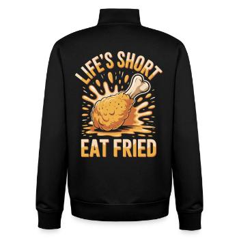 Fried Chicken Foodie: Life's Short Eat Fried - Unisex Organic Zip Sweatshirt by Stanley/Stella - black - Back - AI Model Male 185 light (185cm)