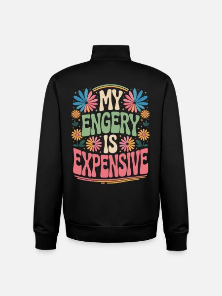 My Energy Is Expensive - Unisex Organic Zip Sweatshirt by Stanley/Stella - black
