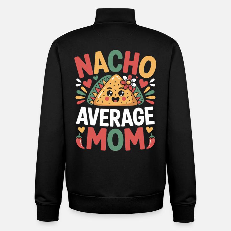 Nacho Average Mom Funny - Unisex Organic Zip Sweatshirt by Stanley/Stella - black
