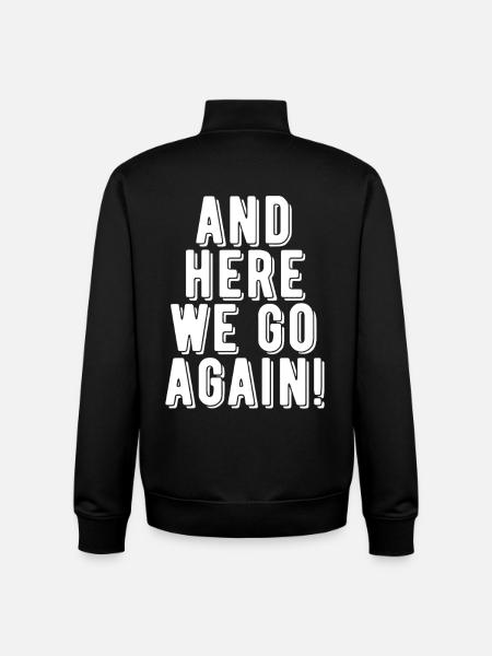 Here We Go Again! - Unisex Organic Zip Sweatshirt by Stanley/Stella - black