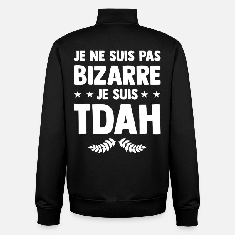 Je suis TDAH - Hyperactif Hyperactivité Humour - Sweat zippé unisexe en coton bio Stanley/Stella - noir