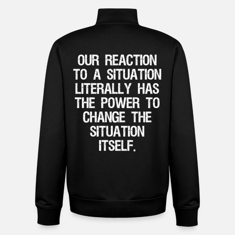 notre réaction à une situation a littéralement le - Sweat zippé unisexe en coton bio Stanley/Stella - noir