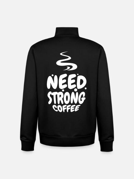 Need Strong Coffee – Coffee Lover Shirt - Unisex Organic Zip Sweatshirt by Stanley/Stella - black