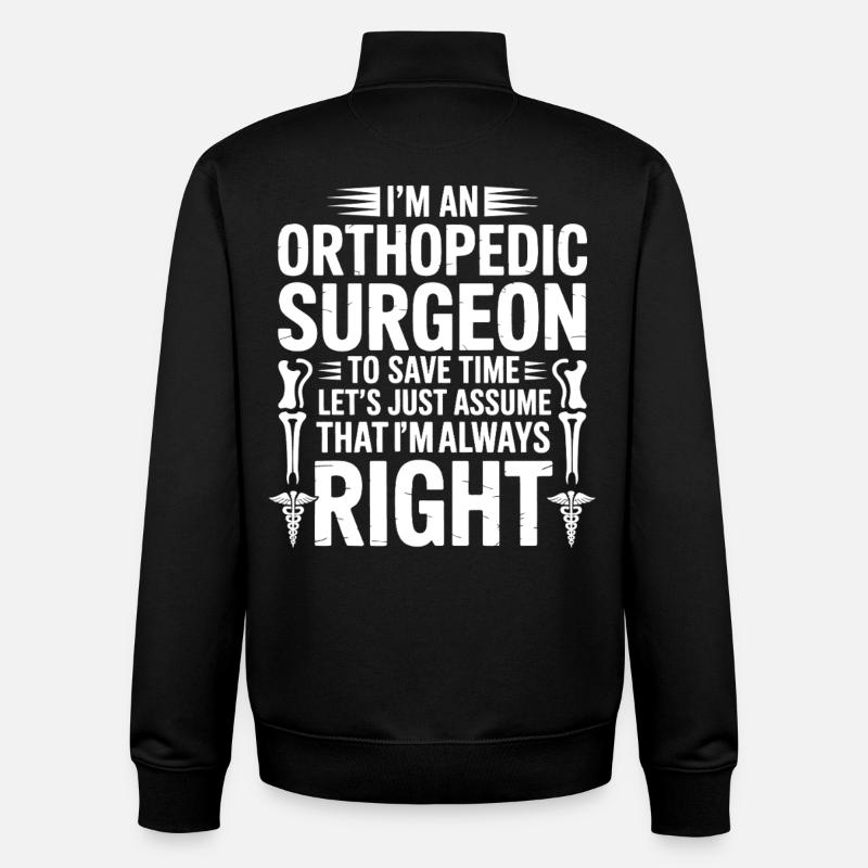 Orthopedist saying always right - Unisex Organic Zip Sweatshirt by Stanley/Stella - black