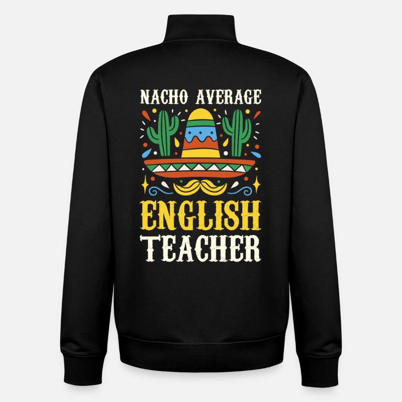 Nacho Average English Teacher - Unisex Organic Zip Sweatshirt by Stanley/Stella - black