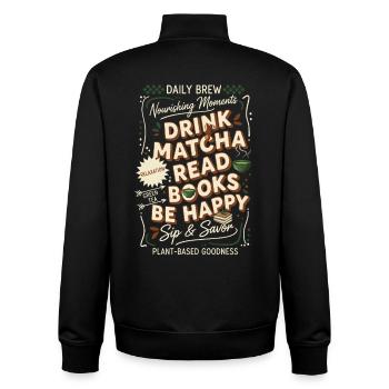 Drink Matcha Read Books Be Happy Green Tea Daily - Unisex Organic Zip Sweatshirt von Stanley/Stella - Schwarz - Hinten - AI Model Male 185 light (185cm)