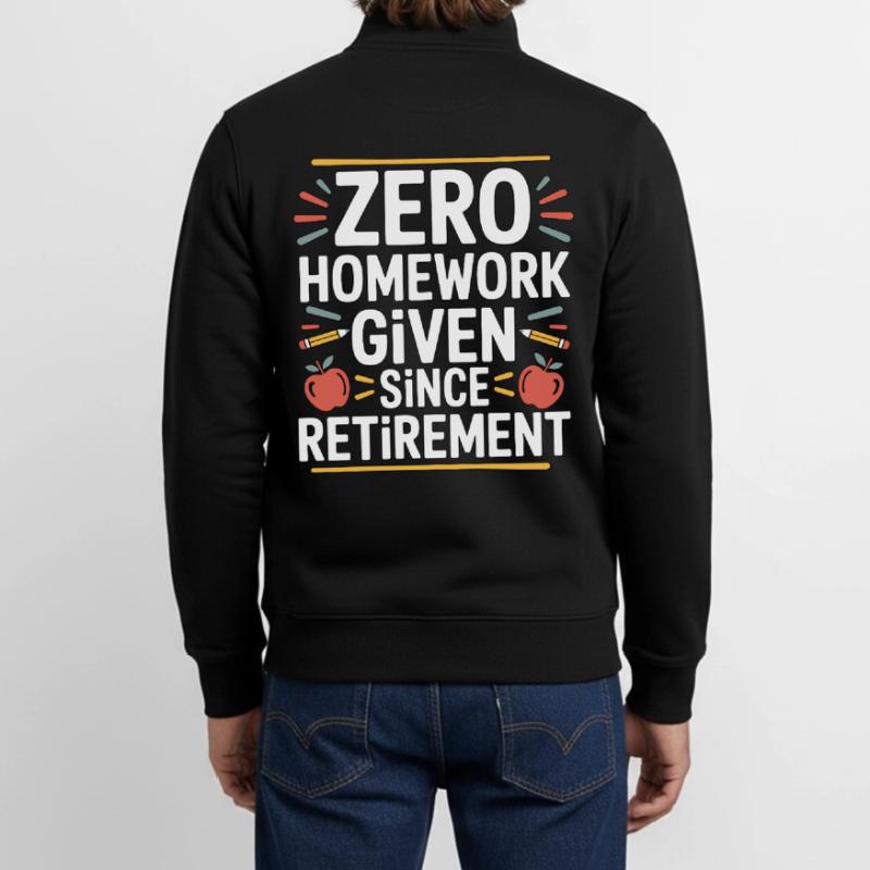 Retired Teacher Zero Homework Given Since Educator Unisex Organic Zip Sweatshirt von Stanley/Stella