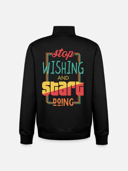 Stop Wishing Start Doing Motivational Quote - Unisex Organic Zip Sweatshirt by Stanley/Stella - black