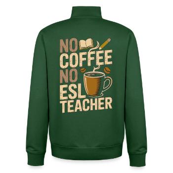 ESL Teacher No Coffee No ESL Educator Coffee Lover - Unisex Organic Zip Sweatshirt by Stanley/Stella - bottle green - Back - AI Model Male 185 dark (185cm)