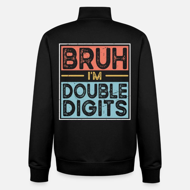 Bruh I'm Double Digits - Unisex Organic Zip Sweatshirt by Stanley/Stella - black