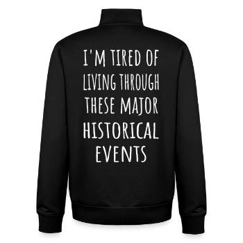 Müde, diese historischen Ereignisse zu durchleben - Unisex Organic Zip Sweatshirt von Stanley/Stella - Schwarz - Hinten - AI Model Male 185 light (185cm)