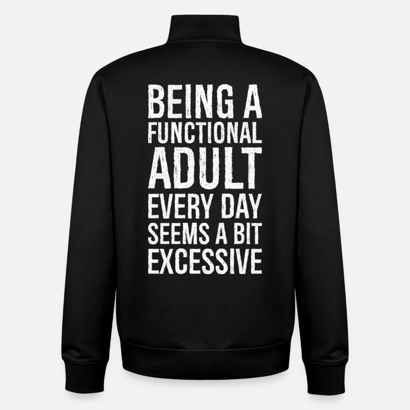 Being a functional adult every day seems a bit - Unisex Organic Zip Sweatshirt by Stanley/Stella - black