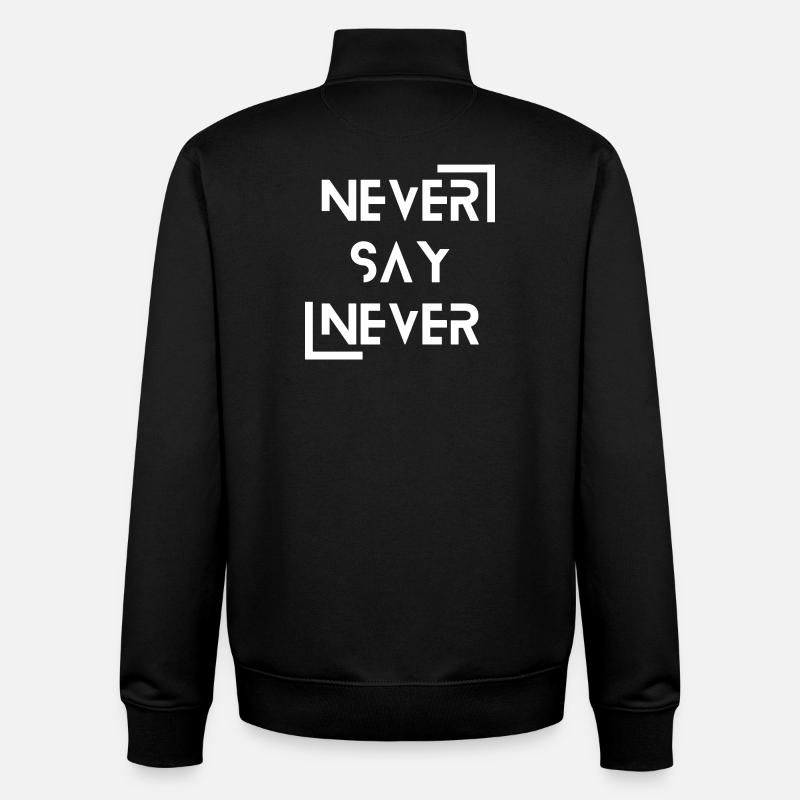 never say never - Unisex Organic Zip Sweatshirt by Stanley/Stella - black