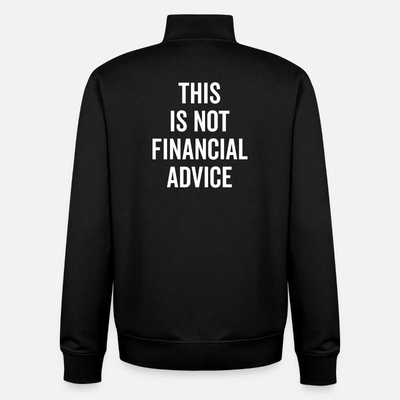 This Is Not Financial Advice - Unisex Organic Zip Sweatshirt by Stanley/Stella - black