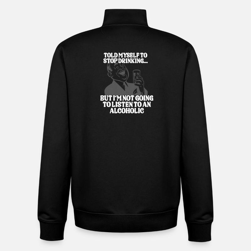 Told myself to stop drinking  - Unisex Organic Zip Sweatshirt by Stanley/Stella - black
