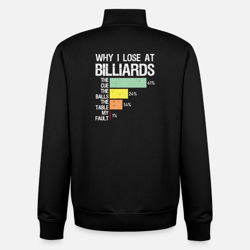why I lose at billiards - Unisex Organic Zip Sweatshirt by Stanley/Stella - black