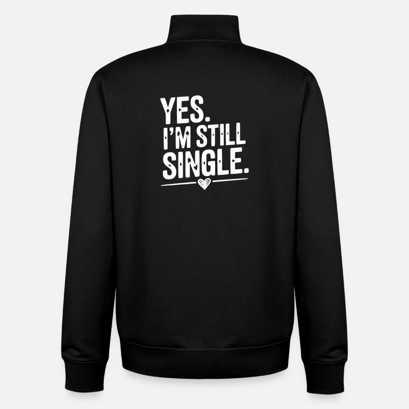Yes I’m Still Single - Unisex Organic Zip Sweatshirt by Stanley/Stella - black