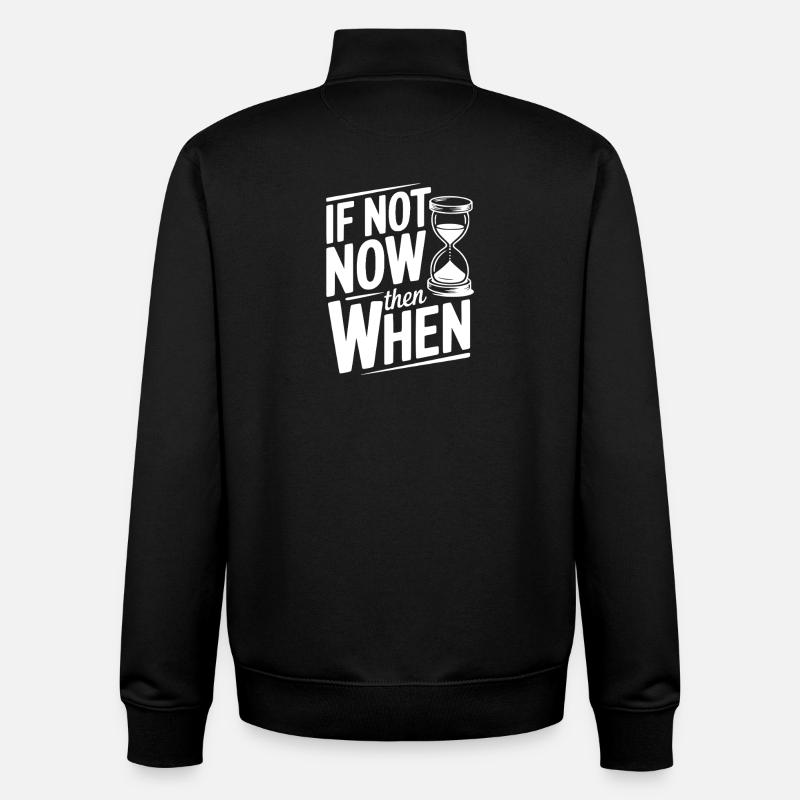 If Not Now then When - Unisex Organic Zip Sweatshirt by Stanley/Stella - black
