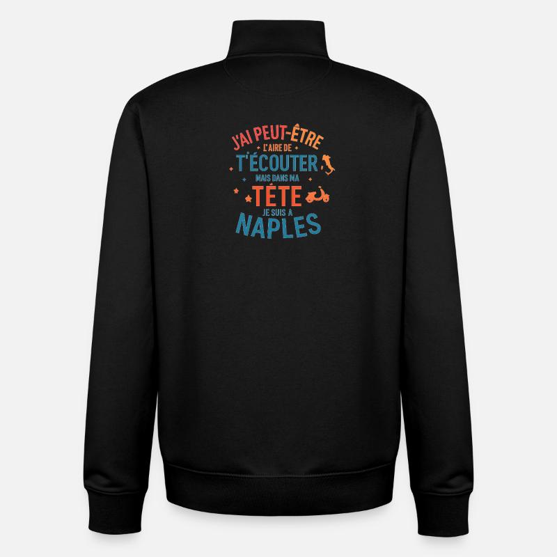 J'ai peut-être l'air d'écouter Naples - Sweat zippé unisexe en coton bio Stanley/Stella - noir