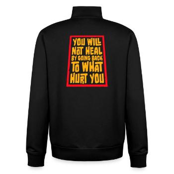 You Will Not Heal Healing Pain Let Go New - Unisex Organic Zip Sweatshirt by Stanley/Stella - black - Back - AI Model Male 185 light (185cm)