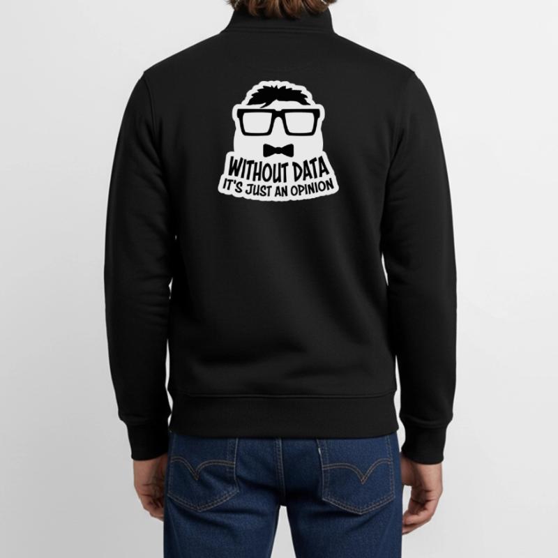 Without Data It's Just An Opinion Statistik Nerd Unisex Organic Zip Sweatshirt von Stanley/Stella