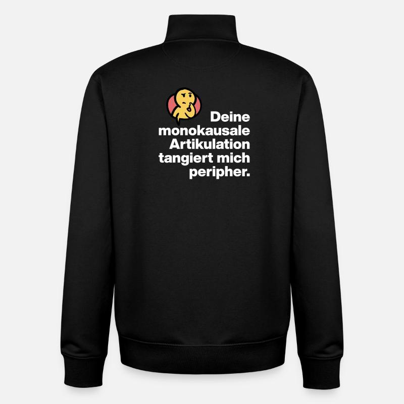 YOUR MONOCAUSAL ARTICULATION, STUPID SARCASM - Unisex Organic Zip Sweatshirt by Stanley/Stella - black