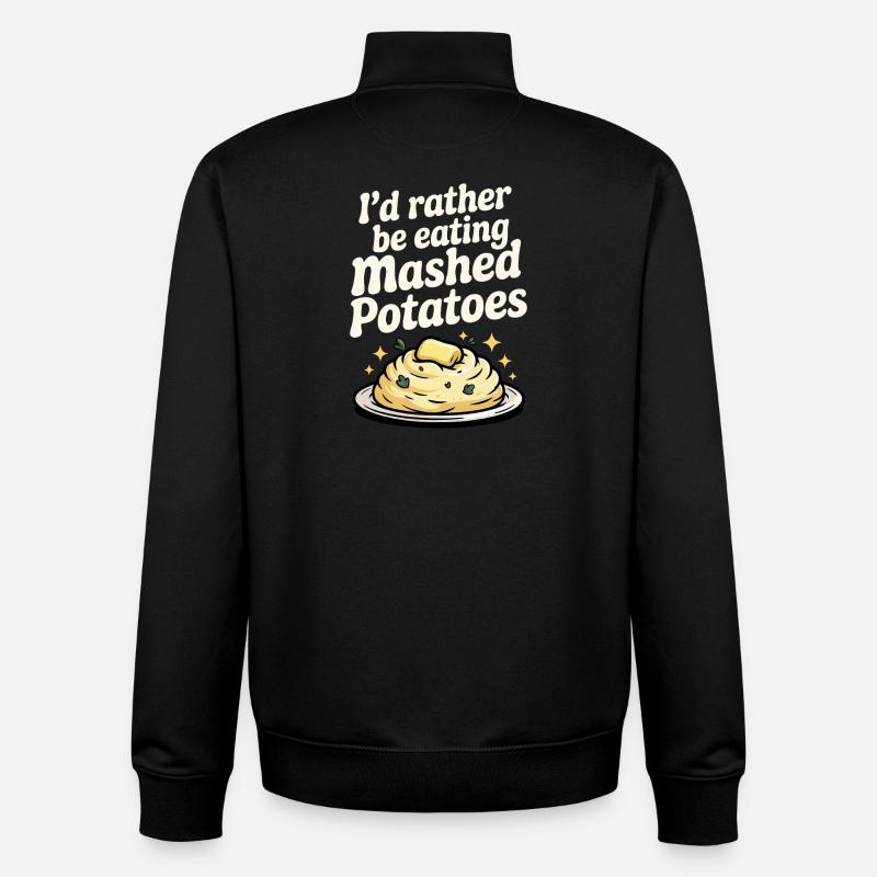 I'd rather eat mashed potatoes - Unisex Organic Zip Sweatshirt by Stanley/Stella - black