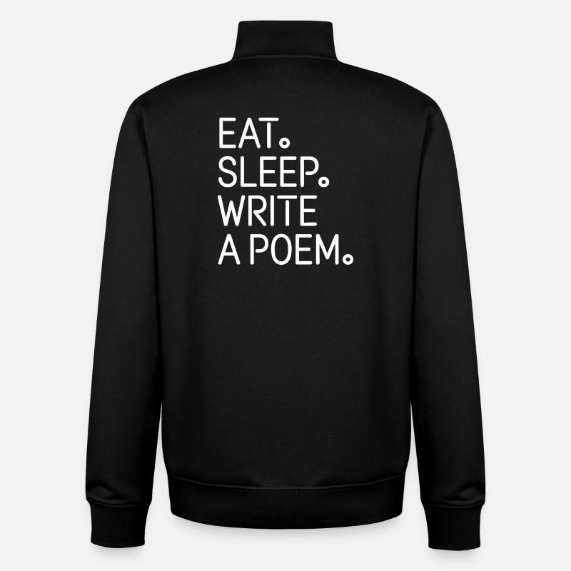 Eat Sleep Write A Poem - Unisex Organic Zip Sweatshirt by Stanley/Stella - black