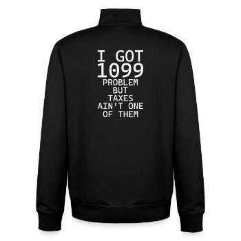 I got 1099 problems but taxes ain't one of them - Unisex Organic Zip Sweatshirt by Stanley/Stella - black - Back - AI Model Male 185 light (185cm)