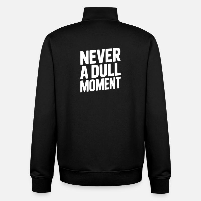 Never a Dull Moment - Unisex Organic Zip Sweatshirt by Stanley/Stella - black