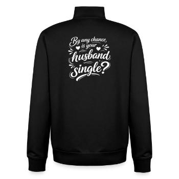 Funny Flirting Quote -  Is Your Husband Single - Unisex Organic Zip Sweatshirt by Stanley/Stella - black - Back - AI Model Male 185 light (185cm)