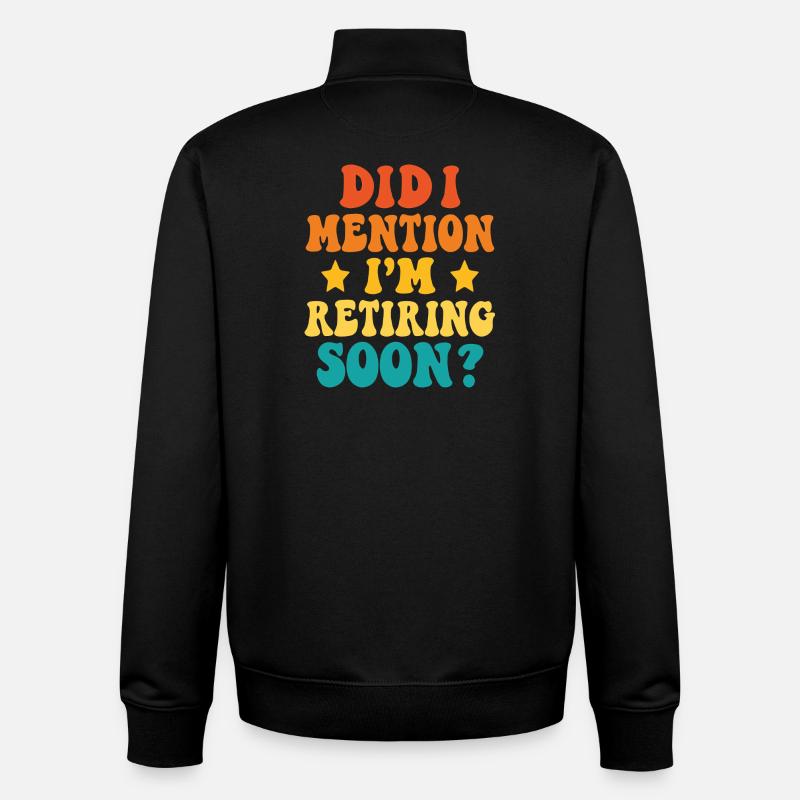 Retirement Soon – Funny Statement - Unisex Organic Zip Sweatshirt by Stanley/Stella - black