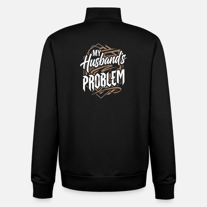 My Husband's Problem - Witziges Ehefrau Statemeant - Unisex Organic Zip Sweatshirt von Stanley/Stella - Schwarz