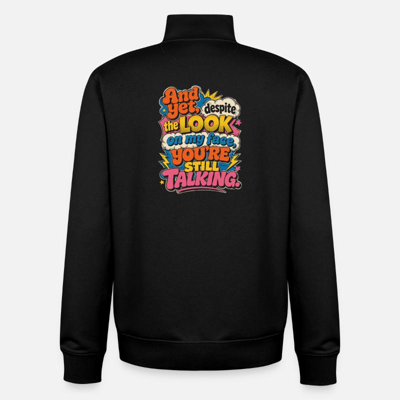 And yet: You keep talking - Unisex Organic Zip Sweatshirt by Stanley/Stella - black