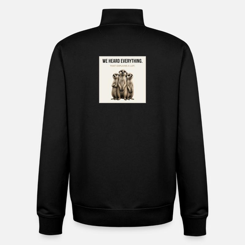 We Heard Everything Meerkat Trio - Unisex Organic Zip Sweatshirt by Stanley/Stella - black
